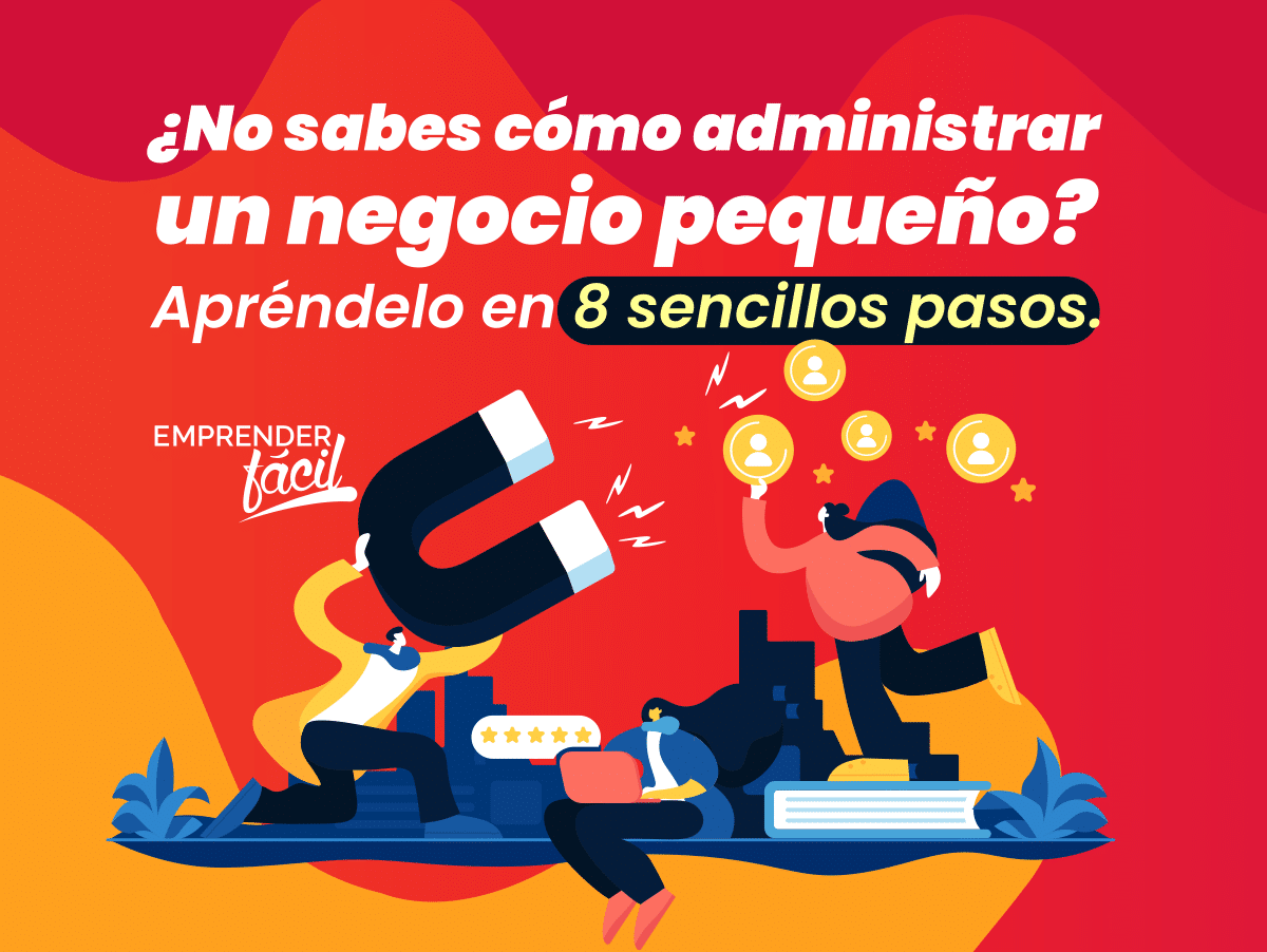 ¿Cómo administrar un negocio pequeño? Es fácil y seguro