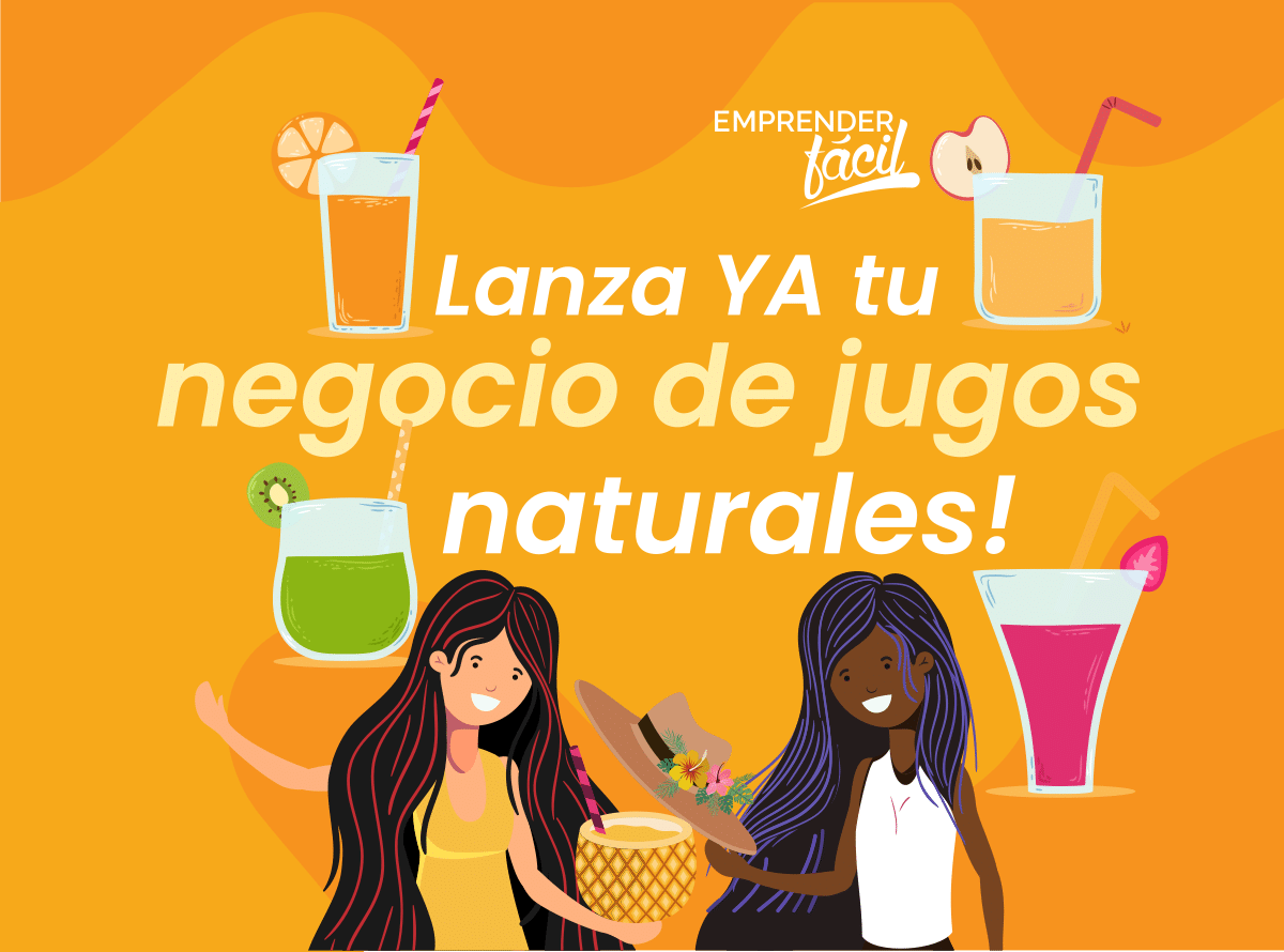 Cómo emprender con éxito un negocio de jugos naturales