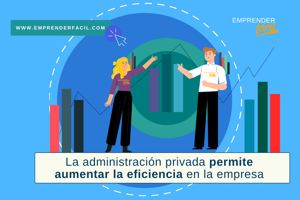 La administración privada permite aumentar la eficiencia en la empresa.