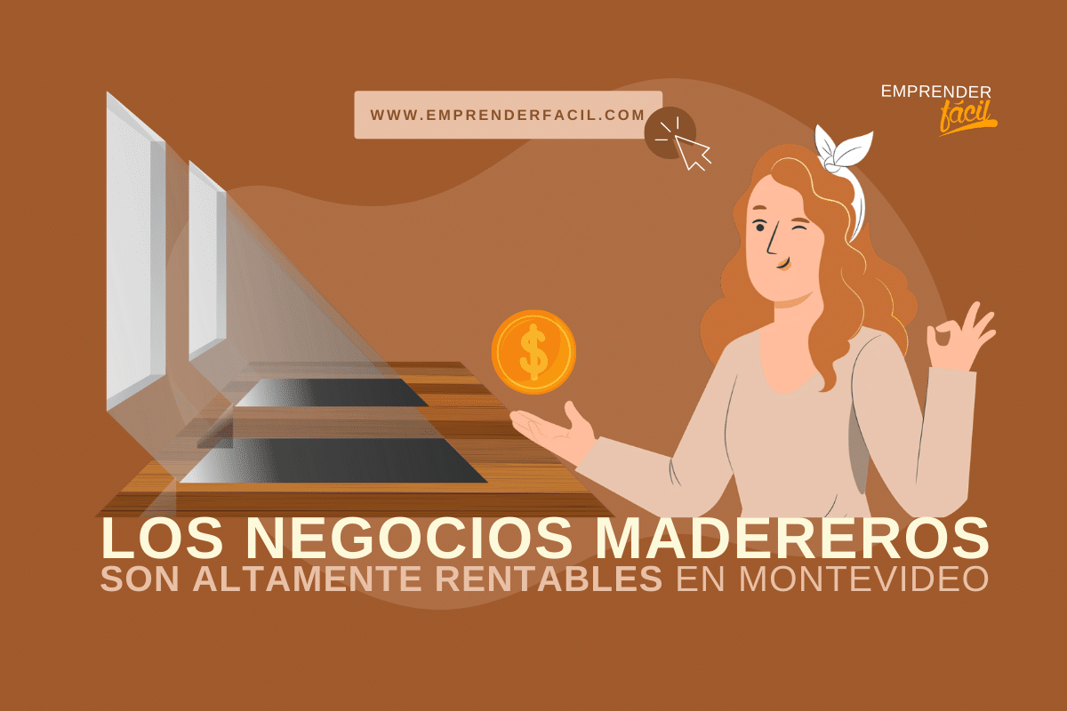 Montar una empresa maderera en uno de los negocios rentables en Montevideo