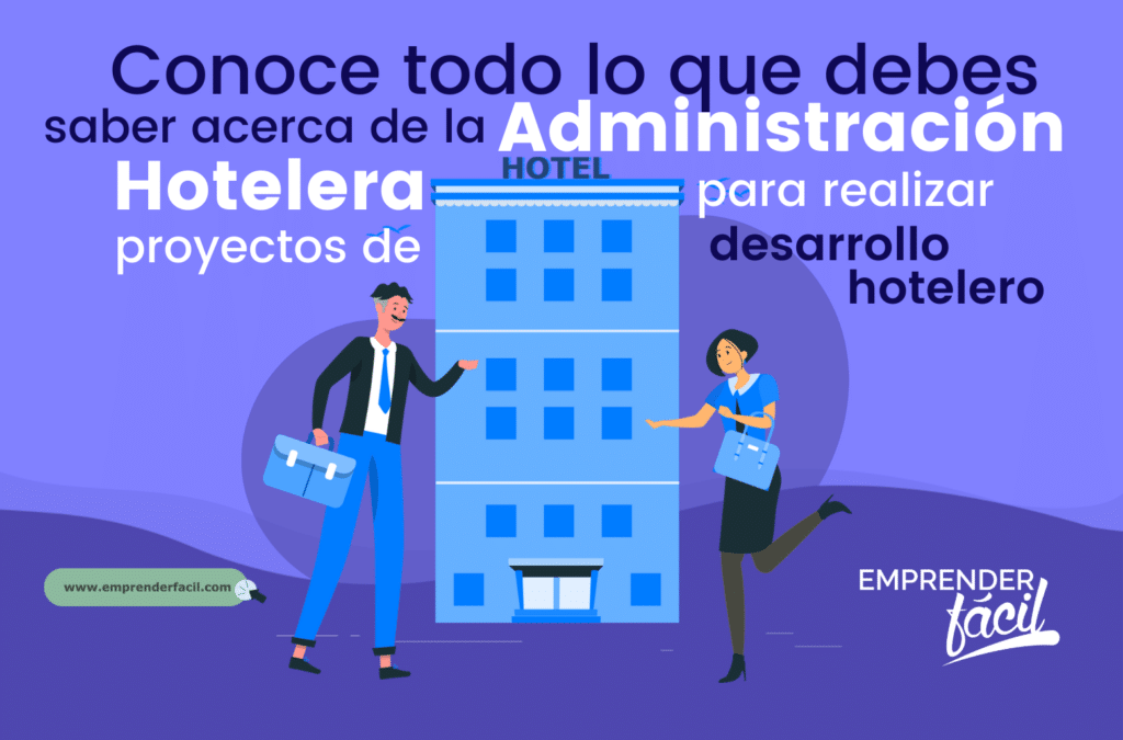 La Administración Hotelera desarrolla proyectos de desarrollo hotelero.