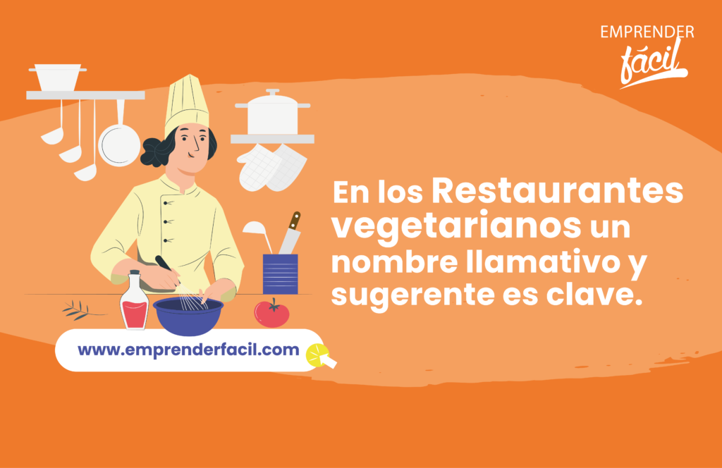 En los Restaurantes vegetarianos un nombre llamativo y sugerente es clave.