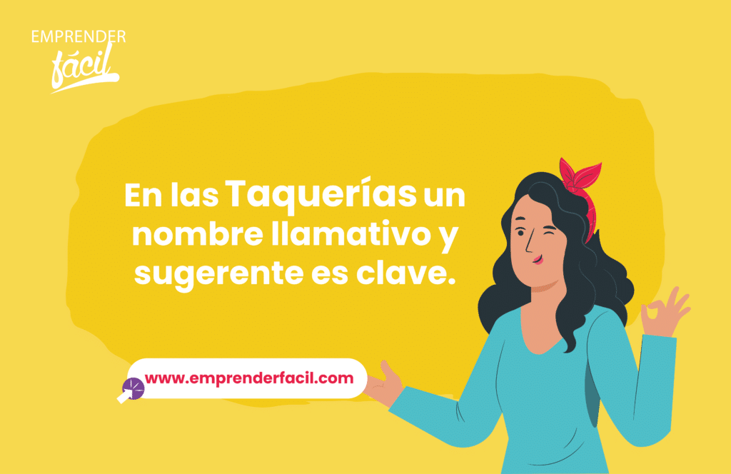 En las Taquerías un nombre llamativo y sugerente es clave.