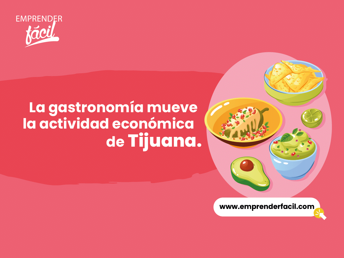 La gastronomía mueve la actividad económica de Tijuana.