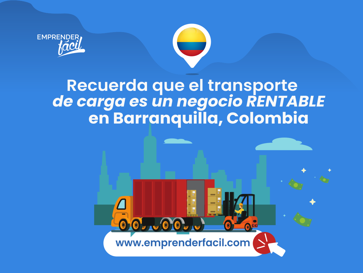 Atrévete a emprender en Barranquilla, Colombia a través del transporte de carga