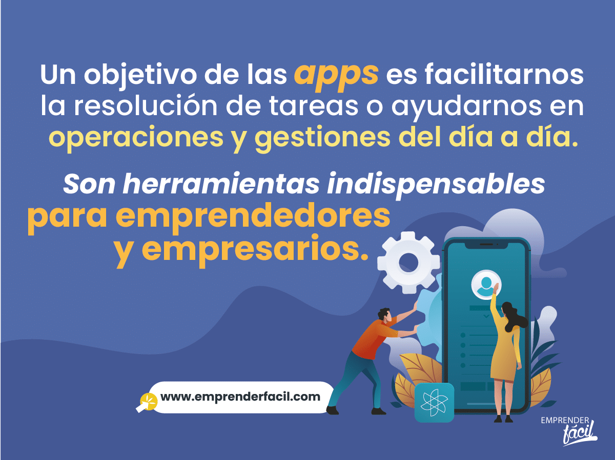 Las apps son herramientas indispensables para todo emprendedor o empresario.