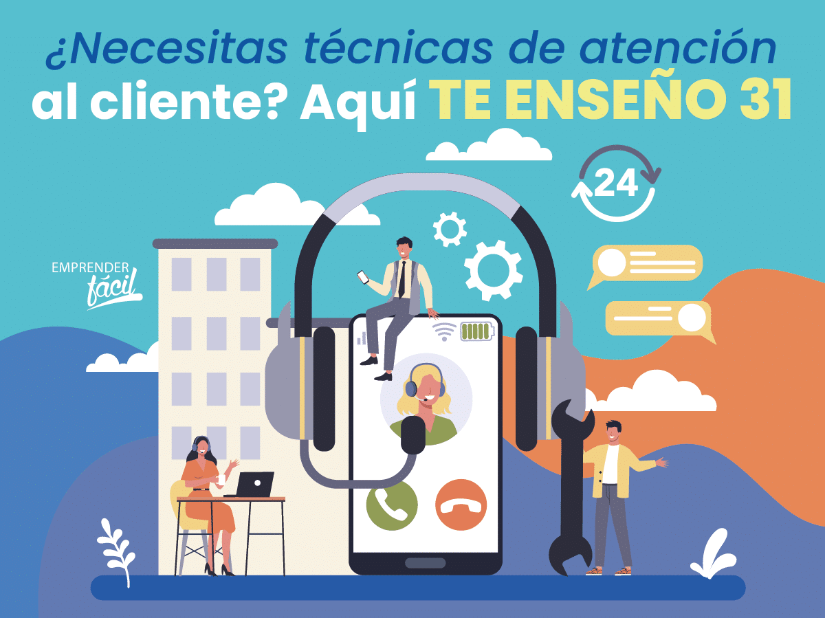 31 Técnicas de atención al cliente. ¡Para mejorar!