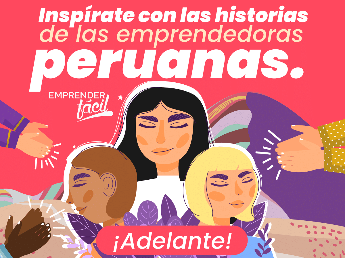 Emprendedoras peruanas con historias inspiradoras