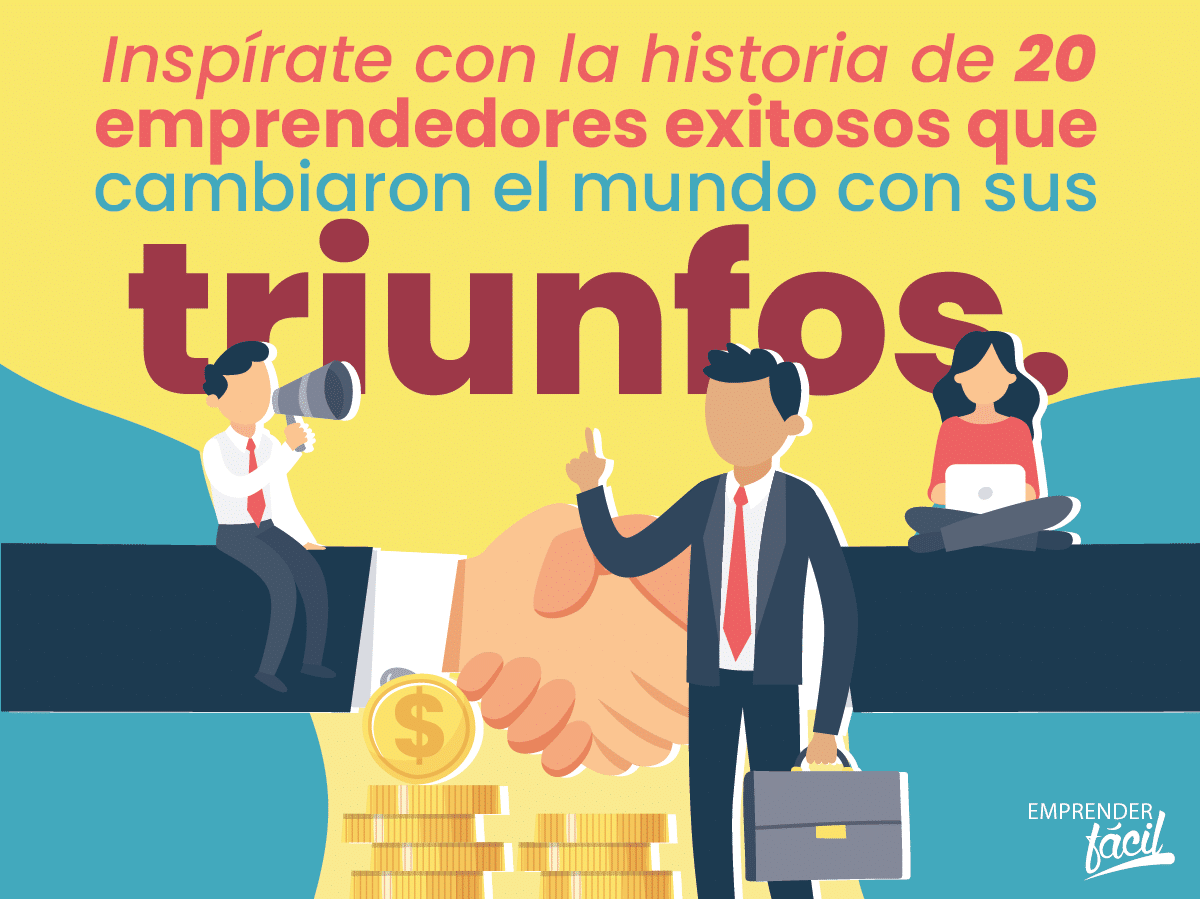 Emprendedores Exitosos que hicieron Historia ¡Inspírate!