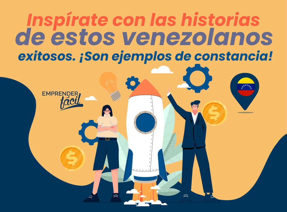 Emprendedores venezolanos exitosos. 5 historias inspiradoras