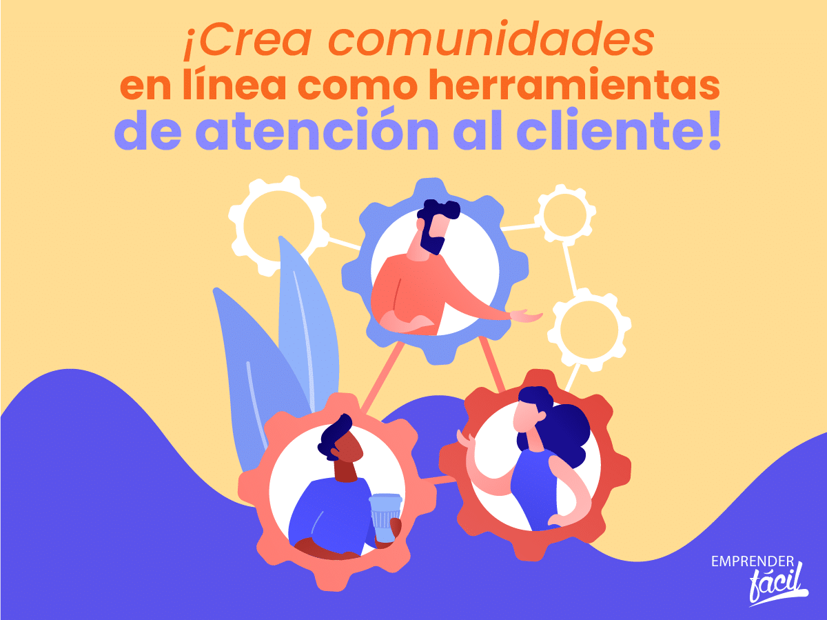 Comunidades en línea como herramientas de atención al cliente