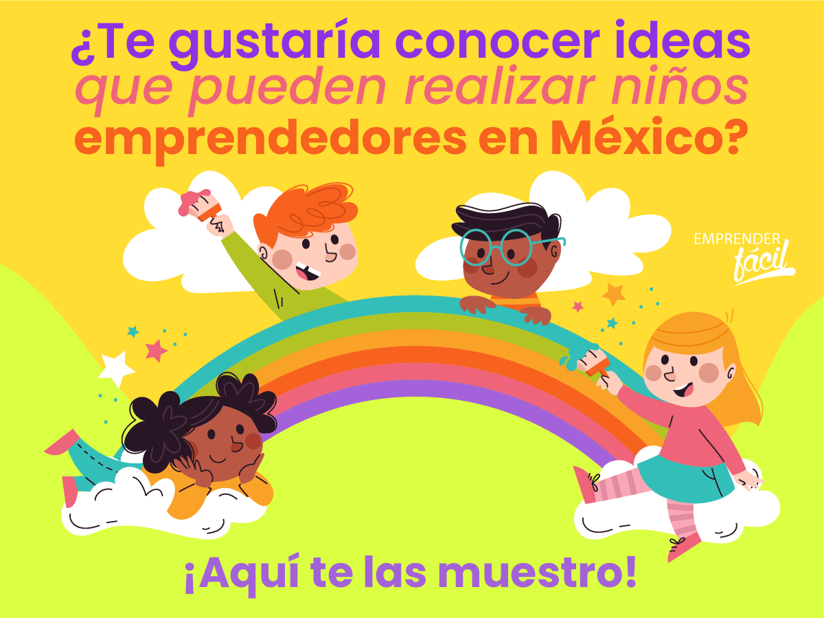Niños emprendedores en México: Consejos y ejemplos