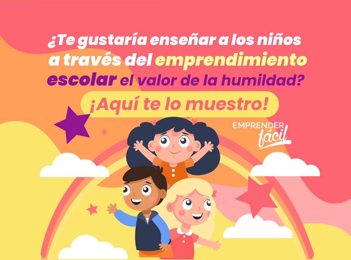 Emprendimiento escolar: El valor de la humildad