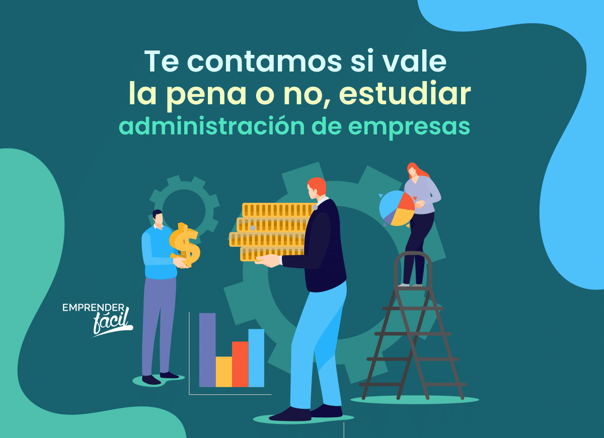 Carrera de Administración de Empresas ¿Vale la Pena?