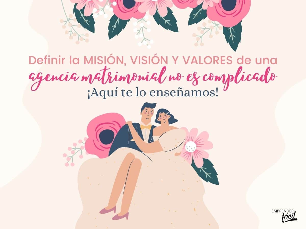 Misión visión y valores de una agencia matrimonial digital (I)