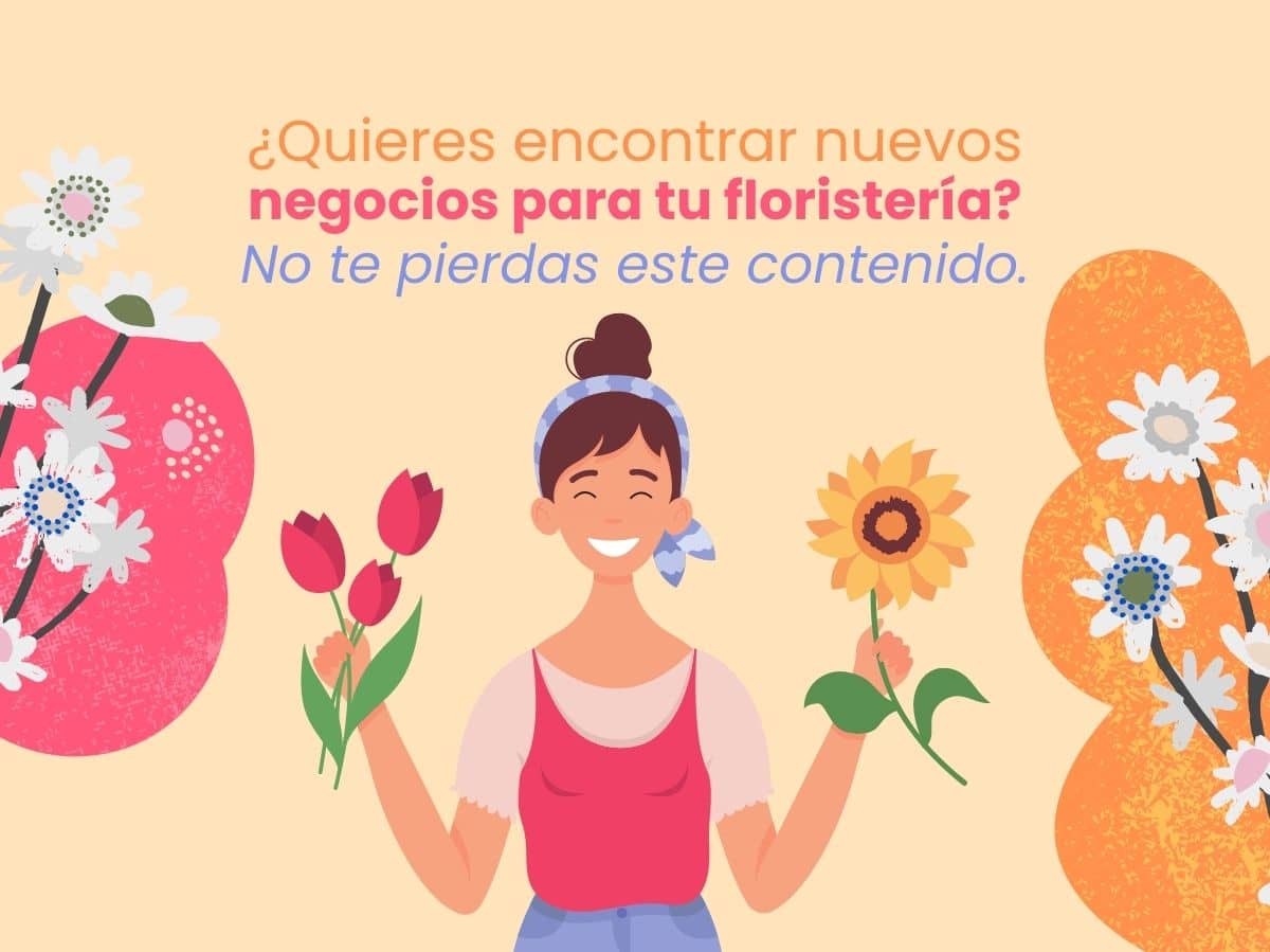 ¿Cómo detectar nuevos negocios de flores? (II)