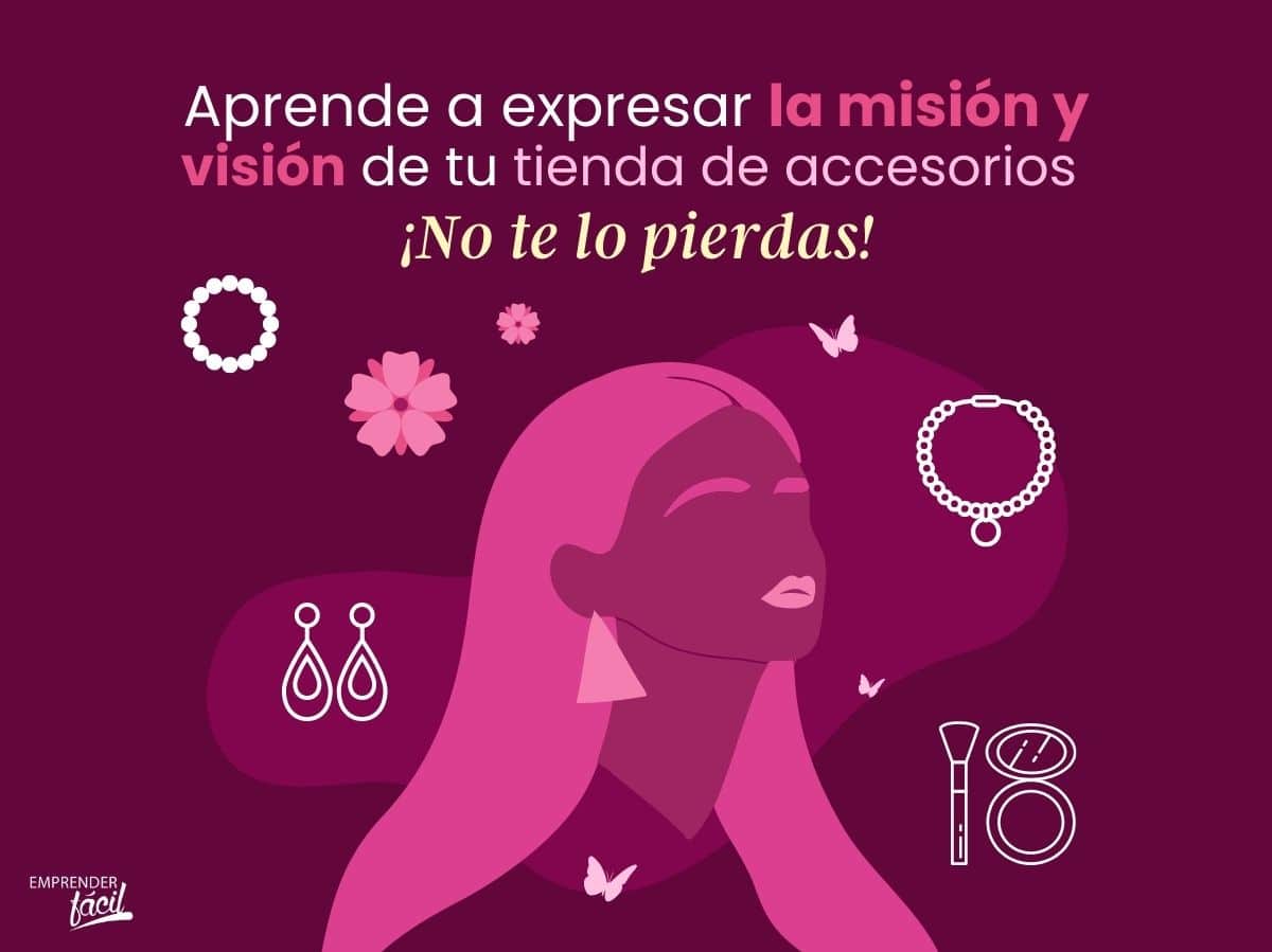 Misión y Visión de una tienda de accesorios para damas (II)