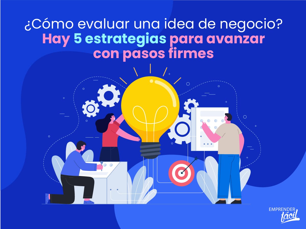 Cómo evaluar ideas de negocio: estrategias (II)