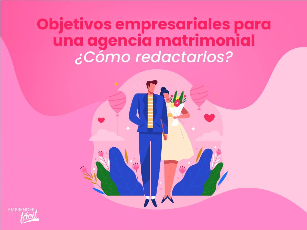 Objetivos empresariales para una agencia matrimonial