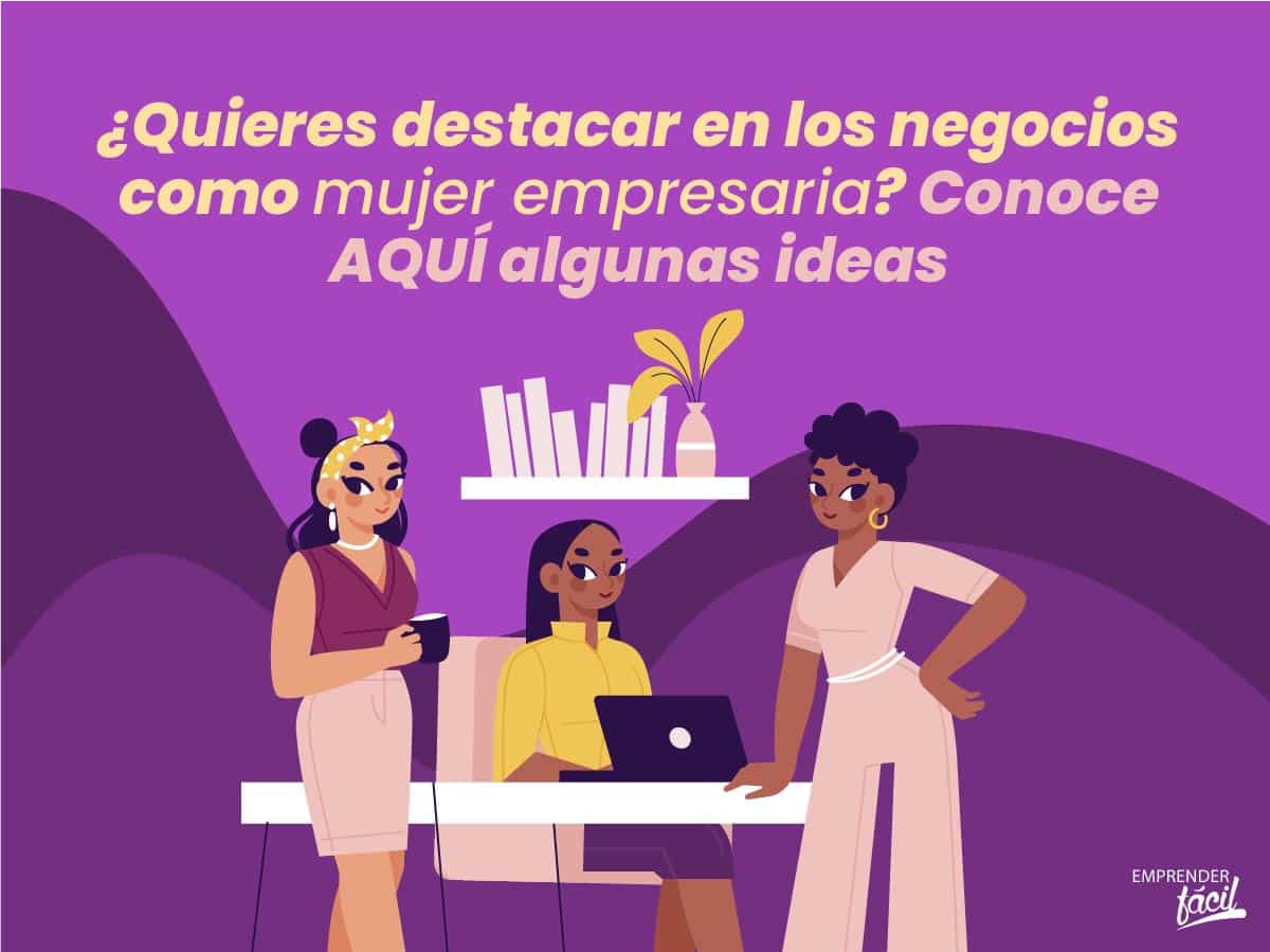 Mujer empresaria ¿Cómo destacar en los negocios?